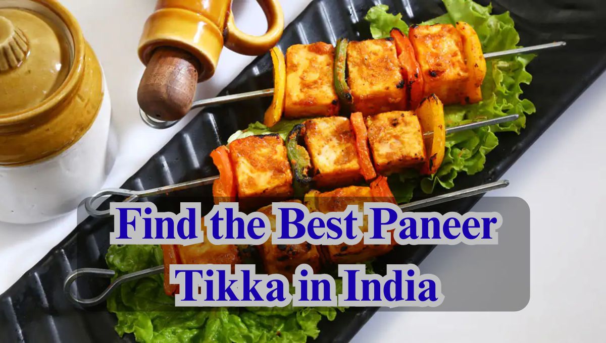 Find the Best Paneer Tikka in India