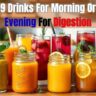 9 Drinks For Morning Or Evening For Digestion